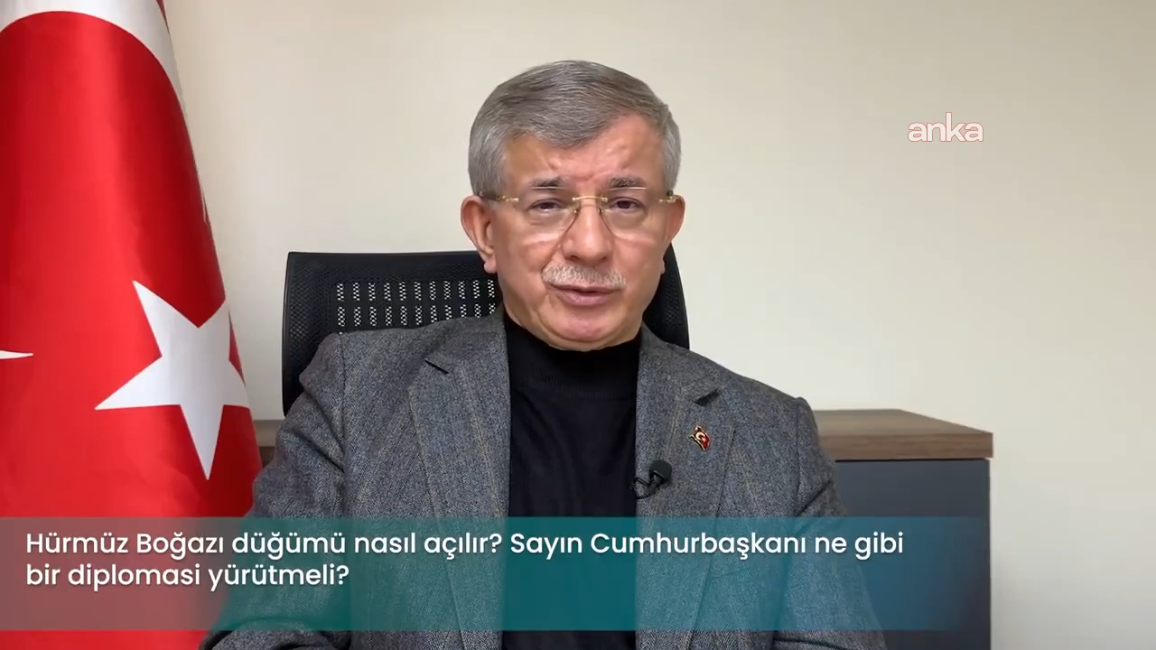 Ahmet Davutoğlu’ndan “Hürmüz Boğazı” için dört ülkeden oluşacak koalisyon önerisi