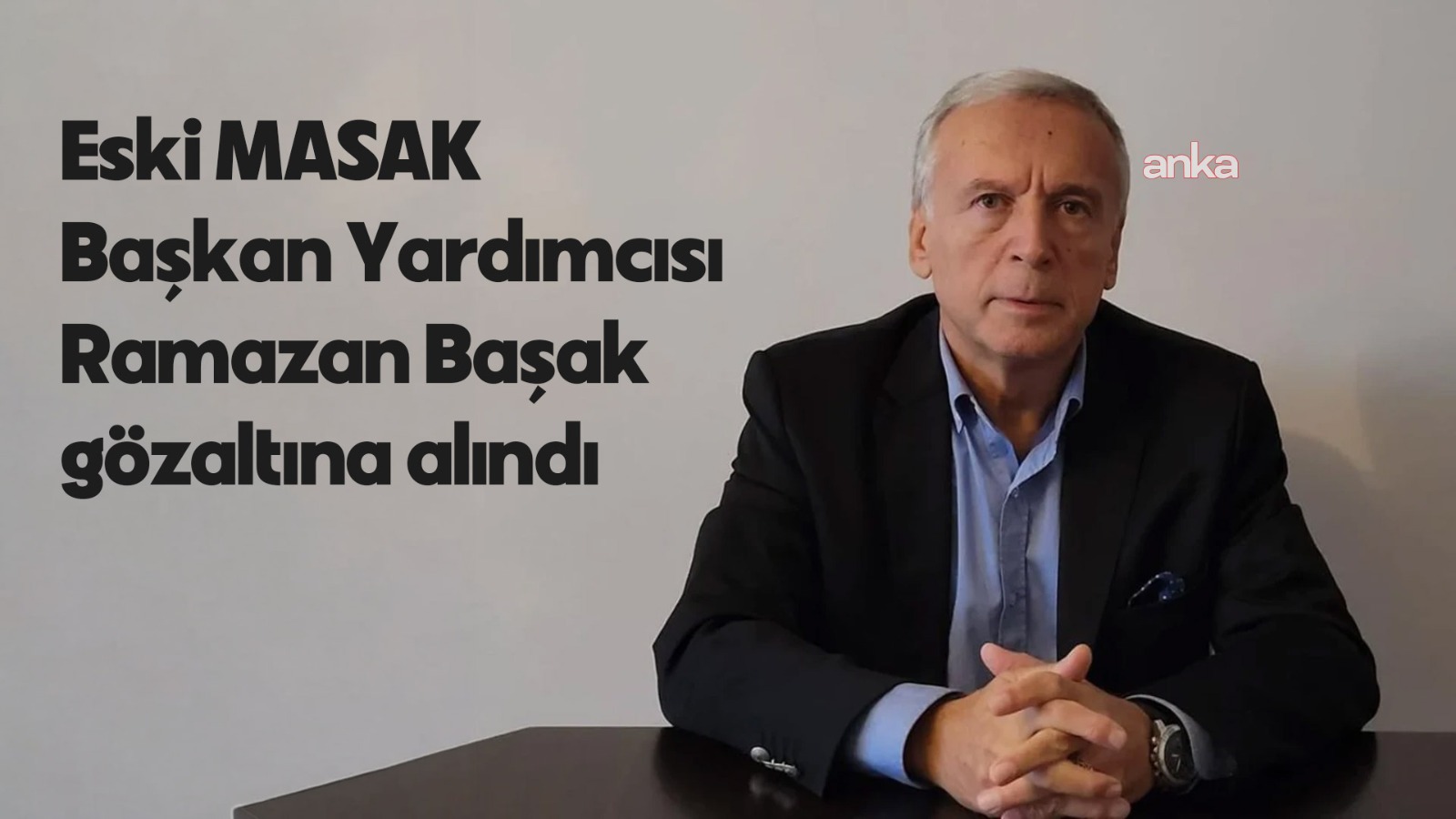 Eski MASAK Başkan Yardımcısı Ramazan Başak gözaltına alındı