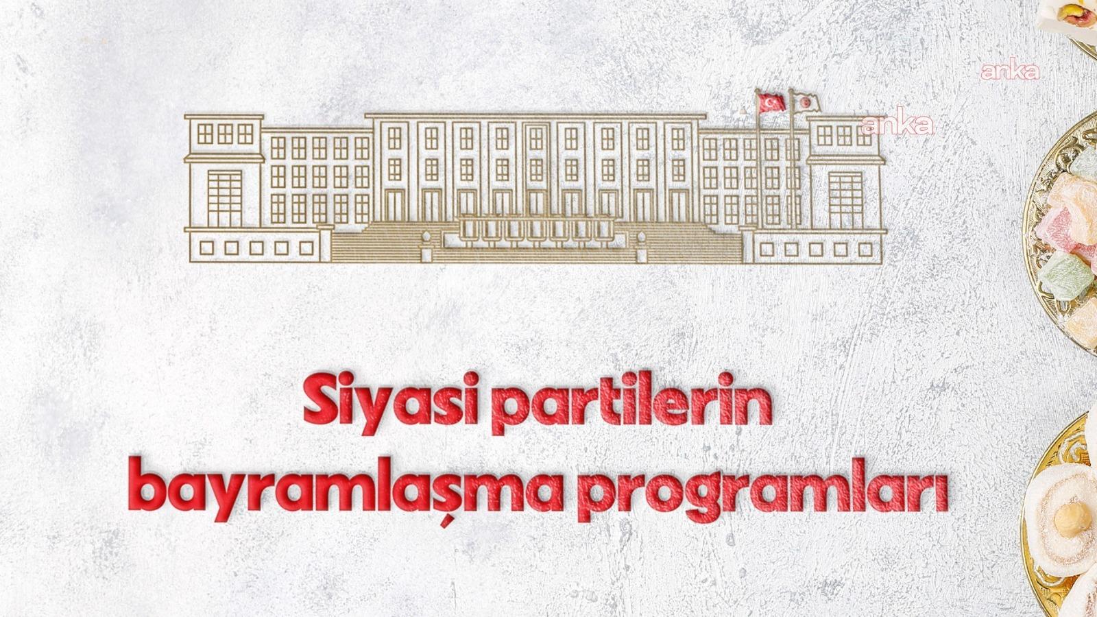 İktidar ve muhalefette bayram trafiği: DEM Parti ve İYİ Parti CHP ile bayramlaşmayacak